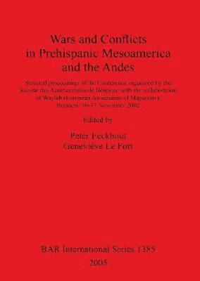 Wars and Conflicts in Prehispanic Mesoamerica and the Andes