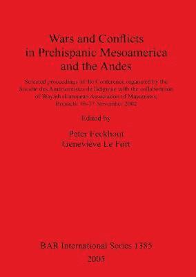 Wars and Conflicts in Prehispanic Mesoamerica and the Andes 1
