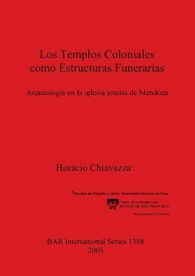 Horacio Chiavazza - Templos Coloniales como Estructuras Funerarias, Häftad