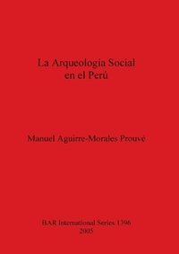 bokomslag La Arqueologia Social En El Peru