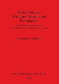 bokomslag Minoan Glyptic -- Typology Deposits and Iconography