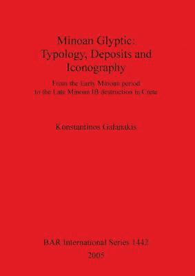 bokomslag Minoan Glyptic -- Typology Deposits and Iconography