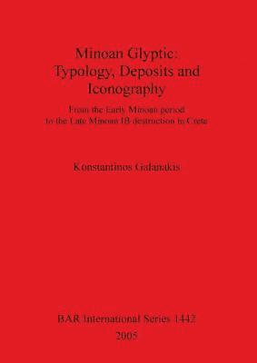 Minoan Glyptic -- Typology Deposits and Iconography 1