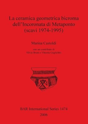 La Ceramica Geometrica Bicroma Dell'Incoronata Di Metaponto (scavi 1974-1995) 1