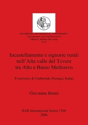 bokomslag Incastellamento e signorie rurali nell'Alta valle del Tevere tra Alto e Basso Medioevo