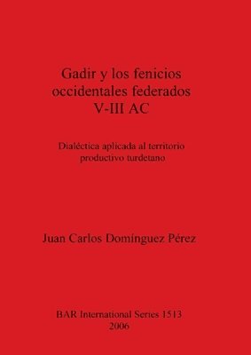 bokomslag Gadir y los fenicios occidentales federados V-III AC
