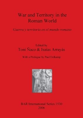 Isaías Arrayás, Toni Ñaco - War and Territory in the Roman World, Häftad