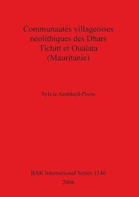 bokomslag Communautes Villageoises Neolithiques Des Dhars Tichitt Et Oualata (Mauritanie)