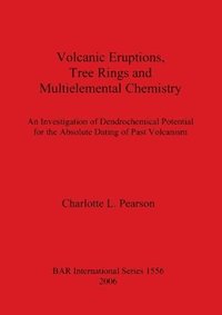 bokomslag Volcanic Eruptions Tree Rings and Multielemental Chemistry