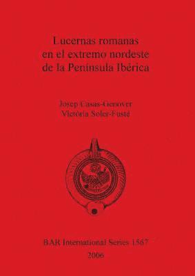 Josep Casas, Victòria Soler, Josep Casas-Genover, Victòria Soler-Fusté - Lucernas romanas en el extremo nordeste de la Península Ibérica, Häftad