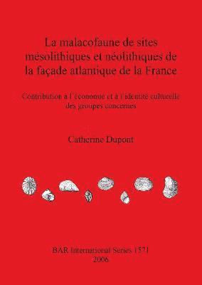 Catherine Dupont - Malacofaune De Sites Mesolithiques Et Neolithiques De La Acade Atlantique De La France, Häftad