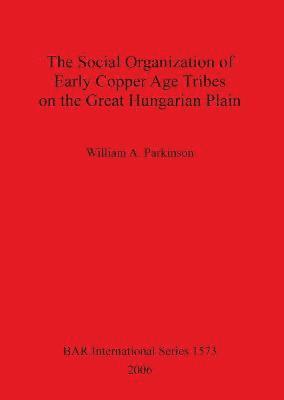 Social Organization of Early Copper Age Tribes on the Great Hungarian Plain