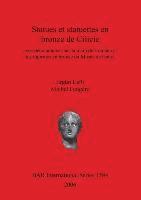 Ergün Lafli, Michel Feugère - Statues et statuettes en bronze de Cilicie avec deux annexes sur la main de Comana et les figurines en bronze du Musée de Hatay, Häftad