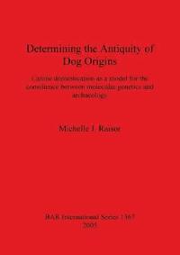 bokomslag Determining the Antiquity of Dog Origins
