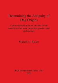 bokomslag Determining the Antiquity of Dog Origins