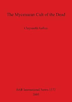 Chrysanthi Gallou - Mycenaean Cult of the Dead, Häftad