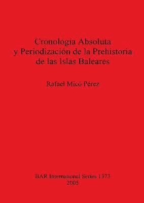 bokomslag Cronologa Absoluta y Periodizacin de la Prehistoria de las Islas Baleares