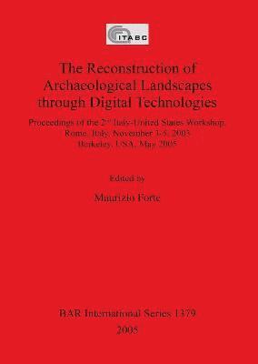 bokomslag The Reconstruction of Archaeological Landscapes Through Digital Technologies