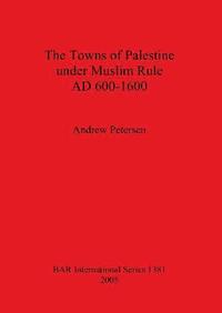 bokomslag The Towns of Palestine Under Muslim Rule AD 600-1600