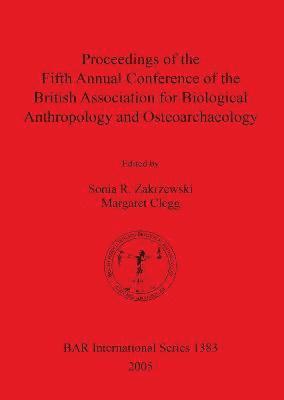 bokomslag Proceedings of the Fifth Annual Conference of the British Association for Biological Anthropology and Osteoarchaeology