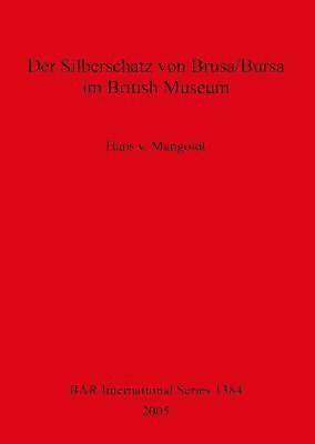 Hans V Mangoldt - Silberschatz von Brusa/Bursa im British Museum, Häftad