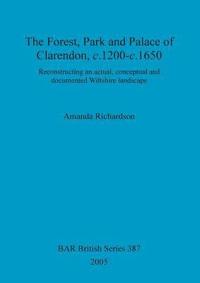 bokomslag The Forest, park and palace of Clarendon, c.1200-c.1650