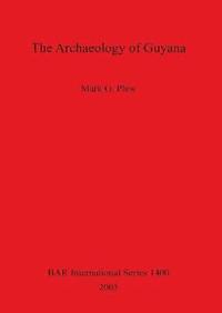bokomslag The Archaeology of Guyana