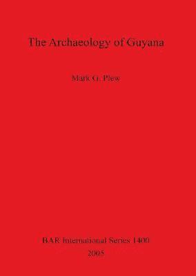 bokomslag The Archaeology of Guyana