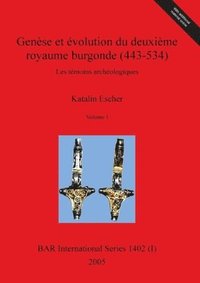 bokomslag Gense et volution du deuxime royaume burgonde (443-534), Volume I