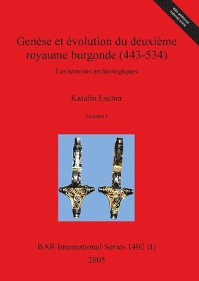 Katalin Escher - Genèse et évolution du deuxième royaume burgonde (443-534), Volume I, Inbunden