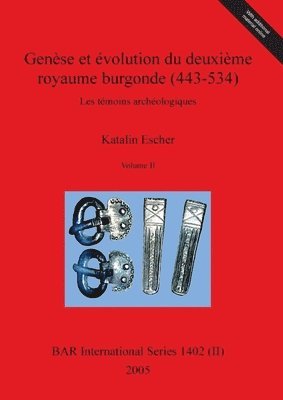 Katalin Escher - Genèse et évolution du deuxième royaume burgonde (443-534), Volume II, Häftad