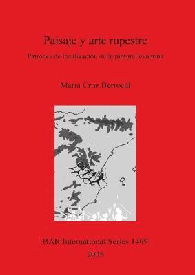 María Cruz Berrocal - Paisaje y arte rupestre Patrones de localización de la pintura levantina, Häftad