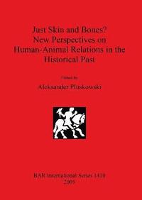 bokomslag Just Skin and Bones New Perspectives on Human-Animal Relations in the Historical Past