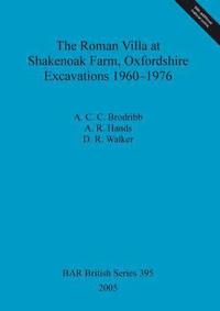 bokomslag The Roman Villa at Shakenoak Farm Oxfordshire Excavations 1960-1976