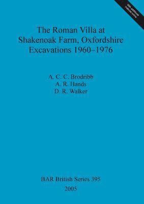 The Roman Villa at Shakenoak Farm Oxfordshire Excavations 1960-1976 1