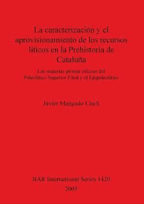 La Caracterizacion Y El Aprovisionamiento De Los Recursos Liticos En  La Prehistoria De Cataluna 1