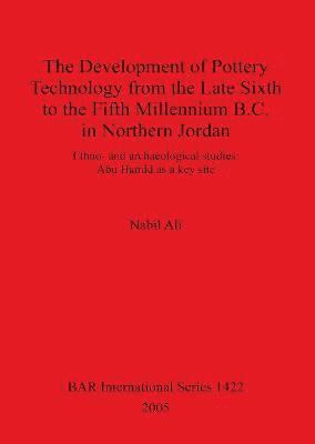 The Development of Pottery Technology from the Late Sixth to the Fifth Millennium B.C. in Northern Jordan 1