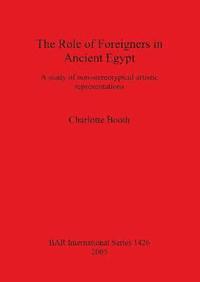 bokomslag The Role of Foreigners in Ancient Egypt