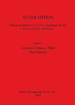 AUTOCHTHON Papers presented to O.T.P.K. Dickinson on the occasion of his retirement