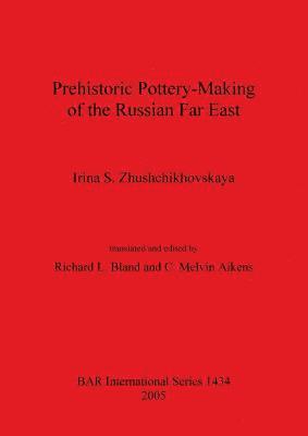 Prehistoric Pottery Making of the Russian Far East 1