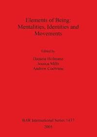 bokomslag Elements of Being: Mentalities Identities and Movements