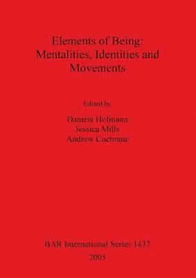 bokomslag Elements of Being: Mentalities Identities and Movements