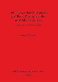 bokomslag Late Bronze Age Mycenaean and Italic Products in the West Mediterranean