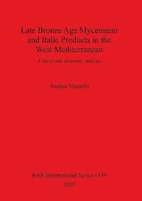 bokomslag Late Bronze Age Mycenaean and Italic Products in the West Mediterranean