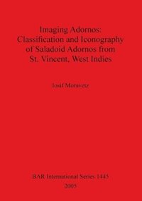 bokomslag Imaging Adornos: Classification and Iconography of Saladoid Adornos from St. Vincent West Indies