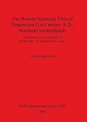 bokomslag The Roman Stamped Tiles of Vindonissa (1st Century A.D. Northern Switzerland)
