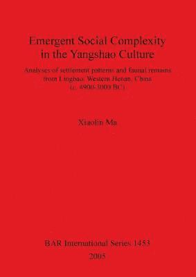 bokomslag Emergent Social Complexity in the Yangshao Culture