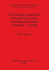 bokomslag The Tihamah Coastal Plain of South-West Arabia in its Regional Context c. 6000 BC - AD 600