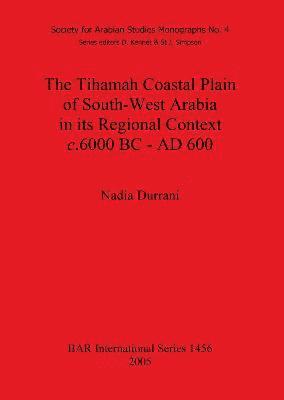 bokomslag The Tihamah Coastal Plain of South-West Arabia in its Regional Context c. 6000 BC - AD 600