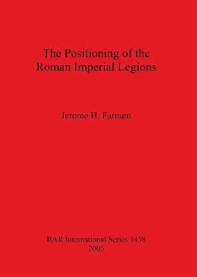 bokomslag The Positioning of the Roman Imperial Legions